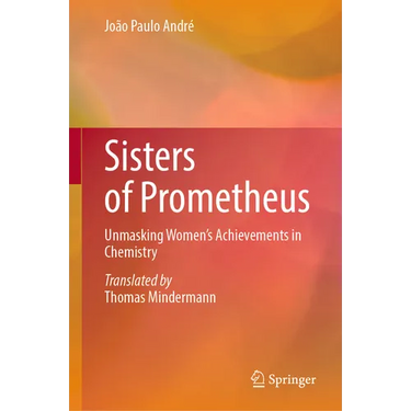 Sisters of Prometheus: Unmasking Women's Achievements in Chemistry