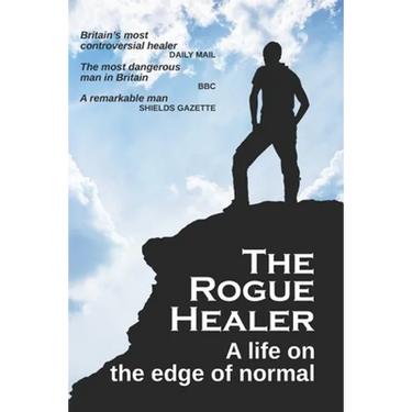 The Rogue Healer: A life on the edge of normal