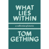 What Lies Within: A Collection of Stories