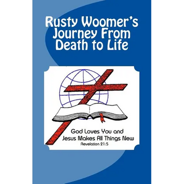 Rusty Woomer's Journey From Death to Life