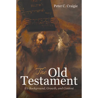 The Old Testament: It's Background, Growth, and Content