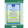 The Relaxation & Stress Reduction Workbook: Sixth Edition (16pt Large Print Edition)