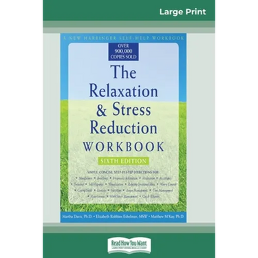 The Relaxation & Stress Reduction Workbook: Sixth Edition (16pt Large Print Edition)
