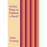 So You Want to Publish a Book?