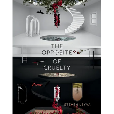 The Opposite of Cruelty: Poems