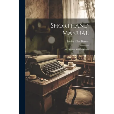 Shorthand Manual: A Complete Self-instructor
