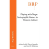 Playing with Maps: Cartographic Games in Western Culture