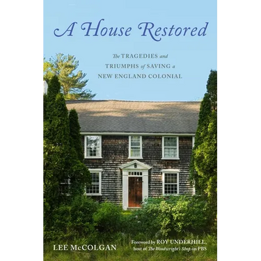 A House Restored: The Tragedies and Triumphs of Saving a New England Colonial