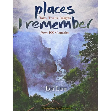 Places I Remember: Tales, Truths, Delights from 100 Countries