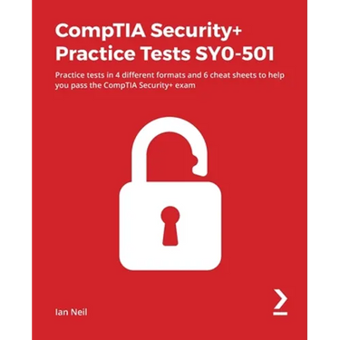 CompTIA Security+ Practice Tests SY0-501: Practice tests in 4 different formats and 6 cheat sheets to help you pass the CompTIA Security+ exam