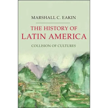 The History of Latin America: Collision of Cultures