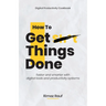 How to Get Sh*t Things Done: The Ultimate Digital Productivity Cookbook