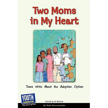 Two Moms in My Heart: Teens Write about the Adoption Option