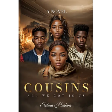 Cousins: All We Got Is Us!