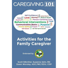 Activities for the Family Caregiver: Caregiving 101