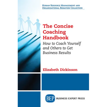 The Concise Coaching Handbook: How to Coach Yourself and Others to Get Business Results