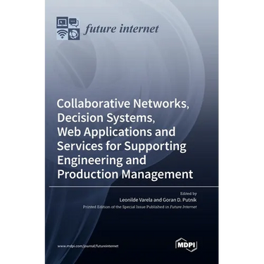 Collaborative Networks, Decision Systems, Web Applications and Services for Supporting Engineering and Production Management