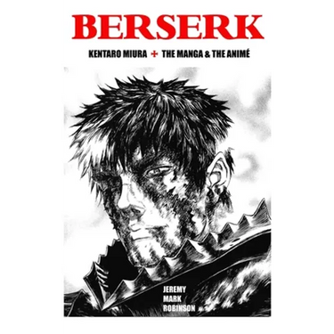 Berserk: Kentaro Miura: The Manga and the Anime