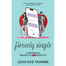 Fiercely Single: A Woman in Search of her Identity