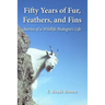 Fifty Years of Fur, Feather, and Fins