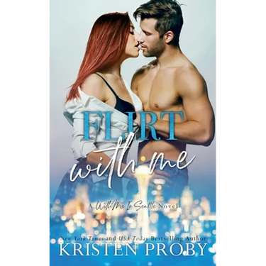 Flirt With Me: A With Me In Seattle Novel