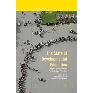 The State of Developmental Education: Higher Education and Public Policy Priorities