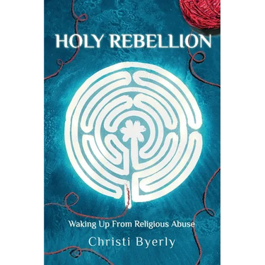 Holy Rebellion: Waking up from Religious Abuse