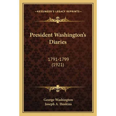 President Washington's Diaries: 1791-1799 (1921)