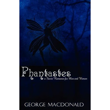 Phantastes: A Faerie Romance for Men and Women