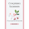 Conquering Vaginismus: A Practical Guide to Pain-Less Sexual Health