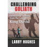 Challenging Goliath: Leadership Lessons from the Life of King David