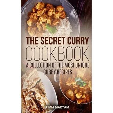 The Secret Curry Cookbook: A Collection of the Most Unique Curry Recipes