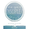 Are You a Disciple?: Saying YES to a Life Beyond Casual Christianity