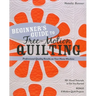 Beginner's Guide to Free-Motion Quilting: 50+ Visual Tutorials to Get You Started - Professional Quality Results on Your Home Machine