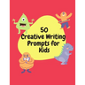 50 Creative Writing Prompts for Kids: Creative Writing Skills Practice Journal/ Book/ Textbook/ Workbook for Kids/Children in 1st, 2nd and 3rd Grades
