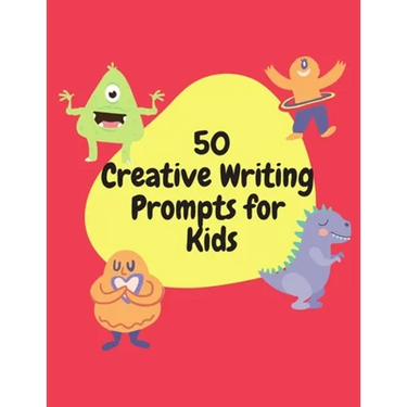 50 Creative Writing Prompts for Kids: Creative Writing Skills Practice Journal/ Book/ Textbook/ Workbook for Kids/Children in 1st, 2nd and 3rd Grades