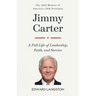 Jimmy Carter - A Full Life of Leadership, Faith & Service: The 2025 Memoir of America's 39th President Presidential Biography