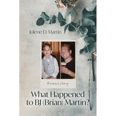 What Happened to BJ (Brian) Martin?: Brian's Story