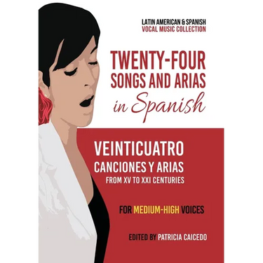 Twenty-Four Songs and Arias in Spanish: From XV to XXI Centuries. Medium-High Voices