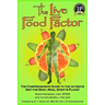 The Live Food Factor: The Comprehensive Guide to the Ultimate Diet for Body, Mind, Spirit & Planet