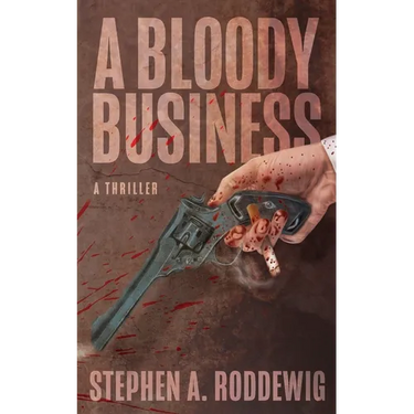 A Bloody Business: A Thriller