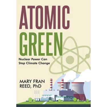 Atomic Green: Nuclear Power Can Stop Climate Change: Nuclear Power Can Stop Climate