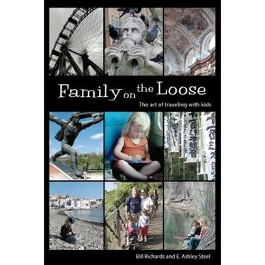 Family on the Loose: The Art of Traveling with Kids