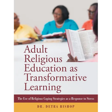 Adult Religious Education as Transformative Learning: The Use of Religious Coping Strategies as a Response to Stress