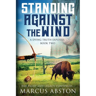 Standing Against The Wind (A Dying Truth Exposed, Book Two)