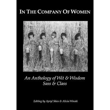 In The Company Of Women: An Anthology Of Wit & Wisdom, Sass & Class