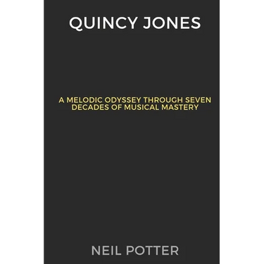 Quincy Jones: Melodic Odyssey Through Seven Decades of Musical Mastery