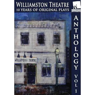 Williamston Anthology: 10 Years of Original Theatre