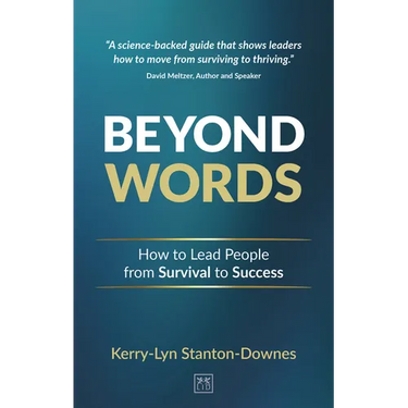 Beyond Words: How to Lead People from Survival to Success
