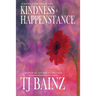 Kindness and Happenstance: A Short Story Collection